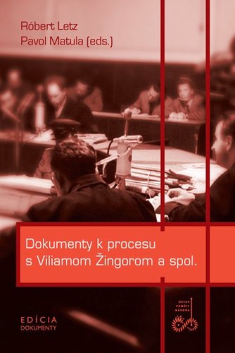 Dokumenty k procesu s Viliamom Žingorom a spol. - Róbert Letz,Pavol Matula