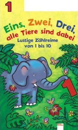 Eins, Zwei, Drei - Alle Tiere sind dabei: Lustige Zählreime von 1 bis 10