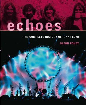 Echoes:complete history of Pink Floyd