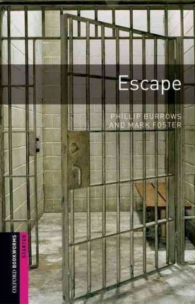 Kniha Escape Oxford Bookworms Library Starter - Phillip Burrows,Mark Foster,neuvedený
