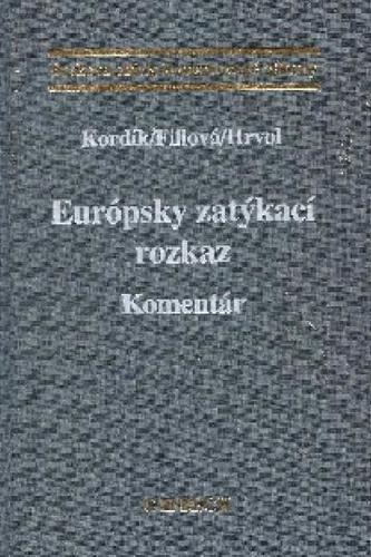 Európsky zatýkací rozkaz - Komentár - Kolektív autorov,MUDr. Drahomíra Kordíová