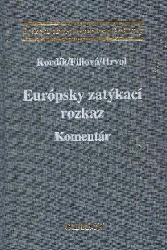 Kniha Európsky zatýkací rozkaz - Komentár - Kolektív autorov,MUDr. Drahomíra Kordíová