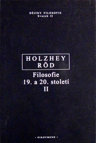 Filosofie 19.a 20. století II - Helmut Holzhey,Wolfgang Röd,Jan Pokorný