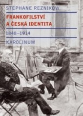 Frankofilství a česká identita 1848-1914 - Stéphane Reznikow,Jan Šerých