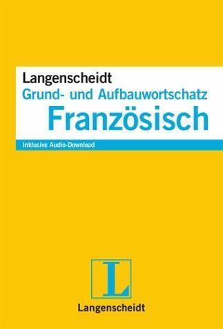 Französisch - Langenscheidt Grund- und Aufbauwortschatz
