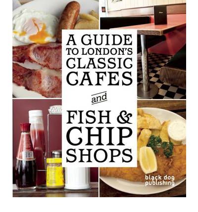 Guide to London's Classic Cafes & Fish and Chip Shops