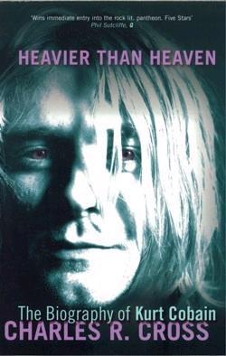 Heavier than heaven : the biography of Kurt Cobain