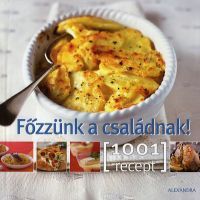 Főzzünk a családnak! 1001 recept