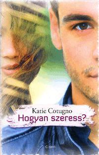 Kniha Hogyan szeress? - Katie Cotugno
