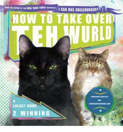 How to Take Over Teh World