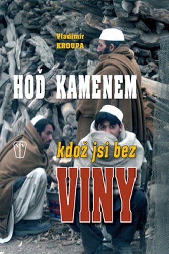 Kniha Hoď kamenem, kdož jsi bez viny... - Vladimír Kroupa