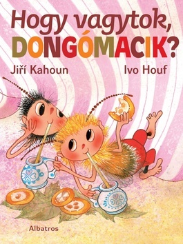 Hogy vagytok dongomacik