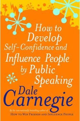 How to Develop Self-Confidence and Influence People by Public Speaking