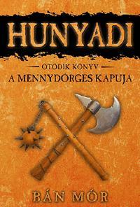 A mennydörgés kapuja - Hunyadi ötödik könyv