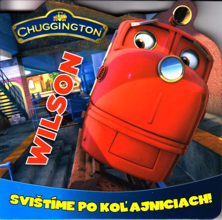 Chuggington: Wilson - Svištíme po koľajniciach!