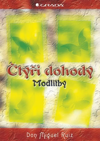 Čtyři dohody - Modlitby - Don Miguel Ruiz