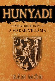 Hunyadi A hadak villáma - 4. könyv - Mór Bán