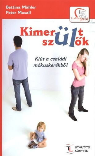 Kimerült szülők-Kiút a családi mókuskerékből