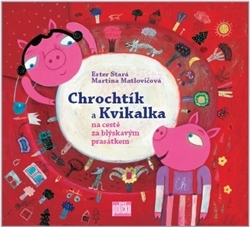 Chrochtík a Kvikalka - Ester Stará,Martina Matlovičová