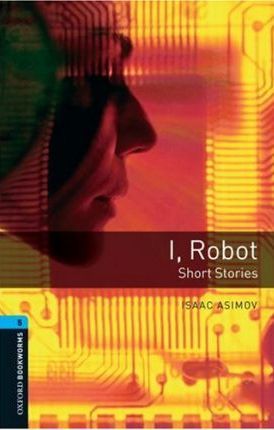I, Robot Oxford Bookworms Library 5 - Isaac Asimov,Richard Bennett
