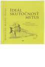 Ideal Skutocnost Mytus
