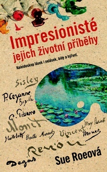 Impresionisté jejich životní příběhy