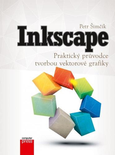 Inkscape - Praktický průvodce tvorbou vektorové grafiky