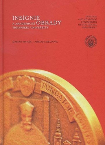 Kniha Insígnie a akademické obrady Trnavskej univerzity - Adriana Krupová,Marián Manák