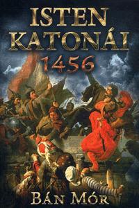 Kniha Isten katonái - 1456 - Mór Bán