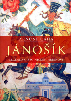 Jánošík Legenda o zbojnickém hrdinovi
