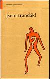 Jsem tranďák!