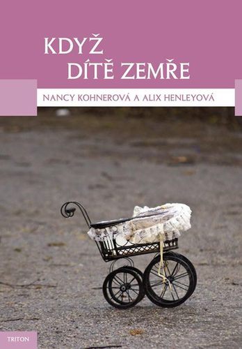 Kniha Když dítě zemře - Alix Henleyová,Nancy Kohnerová