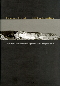 Kde končí pustina.Politika a transcendence v postindustriální společnosti