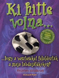 Ki hitte volna...hogy a veszteseket feláldozták a maja labdajátékokon?