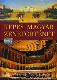 Képes magyar zenetörténet ( 2 CD-melléklettel)