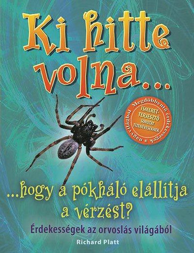 Ki hitte volna...hogy a pókháló elállítja a vérzést?