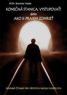 Kniha Konečná stanica, vystupovať ! alebo Ako si prajem zomrieť