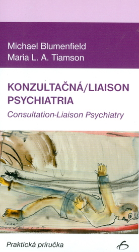 Konzultačná/liaison psychiatria - Michael Blumenfield,Maria L.A. Tiamson
