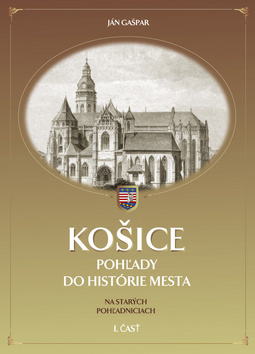 Košice - Pohľady do histórie mesta 1. časť