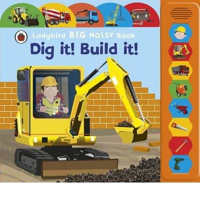 Ladybird Big Noisy: Dig It! Build It!