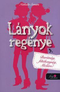 Kniha Lányok regénye 3. - Barátság, féltékenység, Moiére! - Nathalie Somers