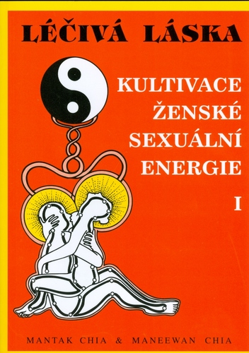 Kniha Léčivá láska 1 - Kultivace ženské sexuální energie