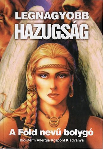 Legnagyobb hazugság - A Föld nevű bolygó