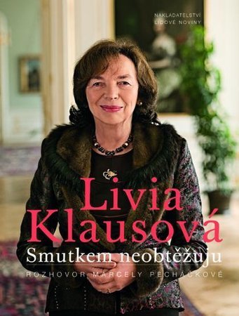 Livia Klausová Smutkem neobtěžuju