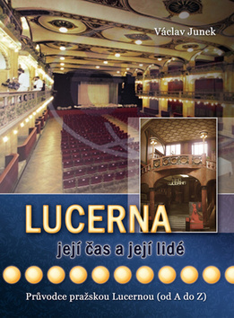 Lucerna - její čas a její lidé - Václav Junek