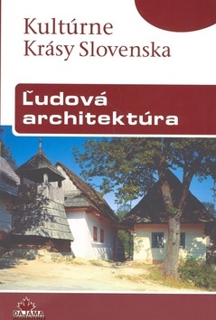 Ľudová architektúra - slov. (kult. krásy Slovenska) - Viera Dvořáková