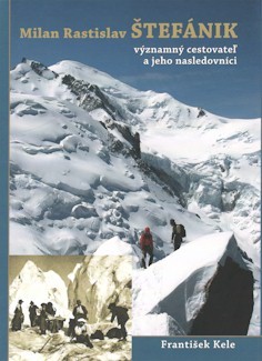 Kniha M.R.Štefánik významný cestovateľ a jeho nasledovníci - František Kele