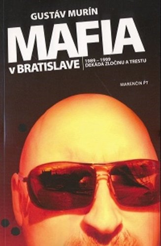 Mafia v Bratislave - 1989-1999 dekáda zločinu a trestu (brož.)