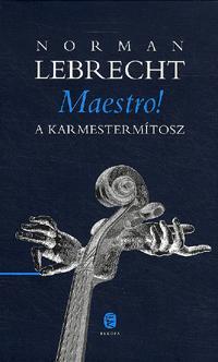 Kniha Maestro! A karmestermítosz - Norman Lebrecht