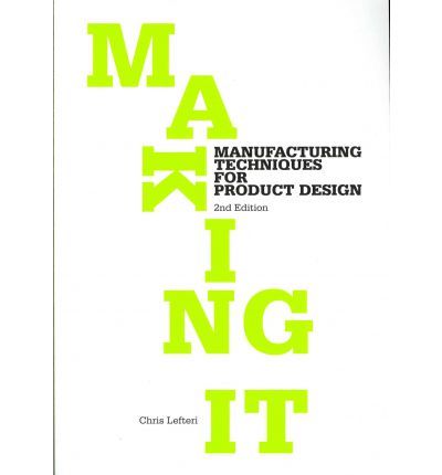 Making it. Manufacturing techniques for Product De